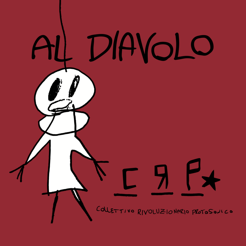 CRP Collettivo RIvoluzionario Protosonico - Al Diavolo