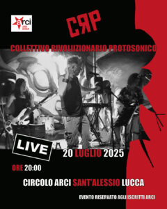 CRP Collettivo Rivoluzionario Protosonico live Circolo ARCI Sant'Alessio (Lucca) 20 luglio 2025